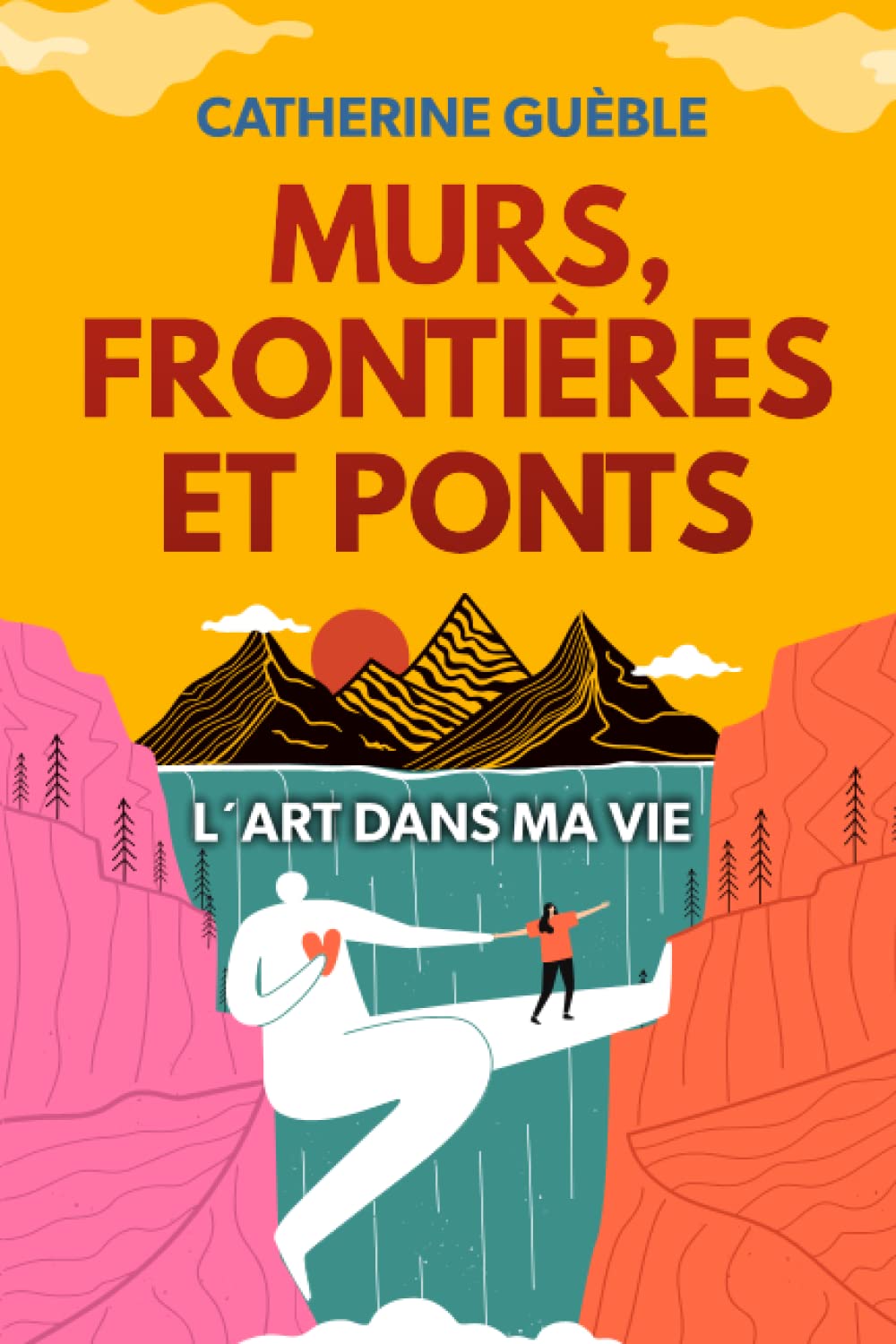 Murs, Frontières et Ponts: L'Art dans ma vie book