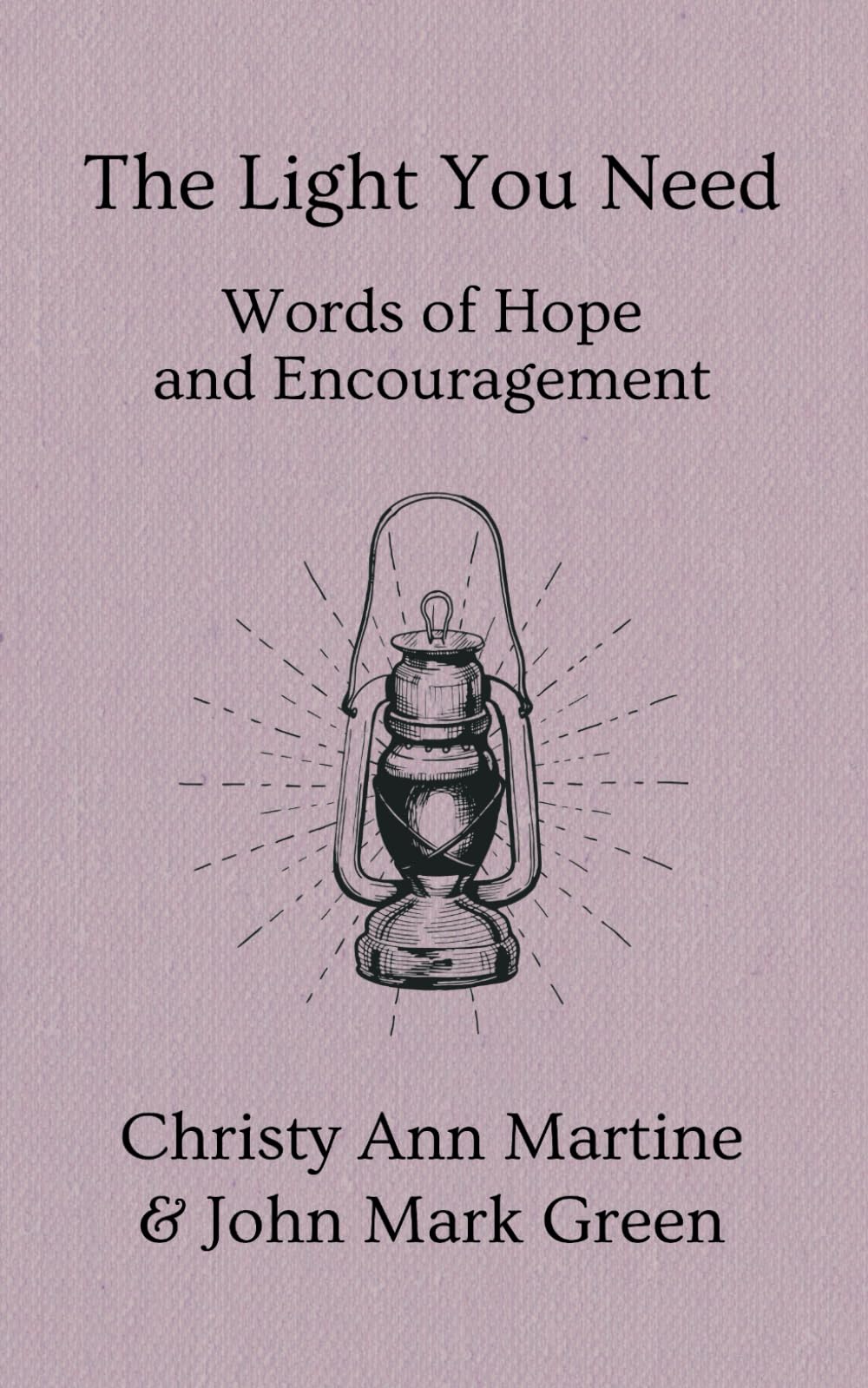 The Light You Need: Words of Hope And Encouragement Poetry