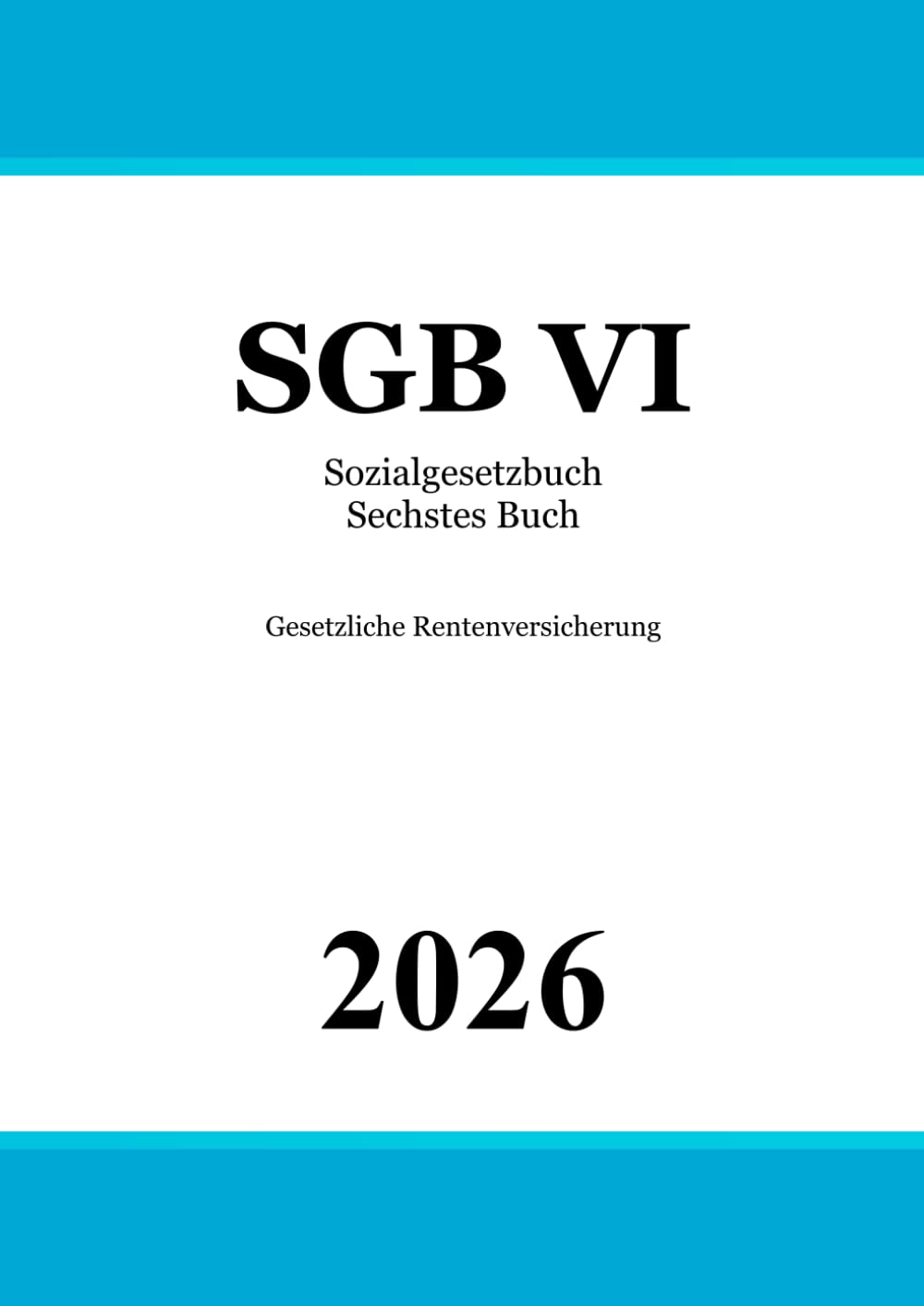 Sozialgesetzbuch Sechstes Buch - SGB VI: Gesetzliche Rentenversicherung Law