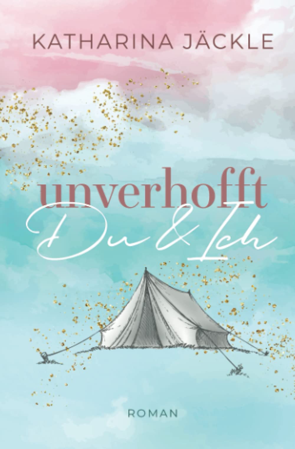 Unverhofft du und ich (Du & Ich, Band 2) New Adult