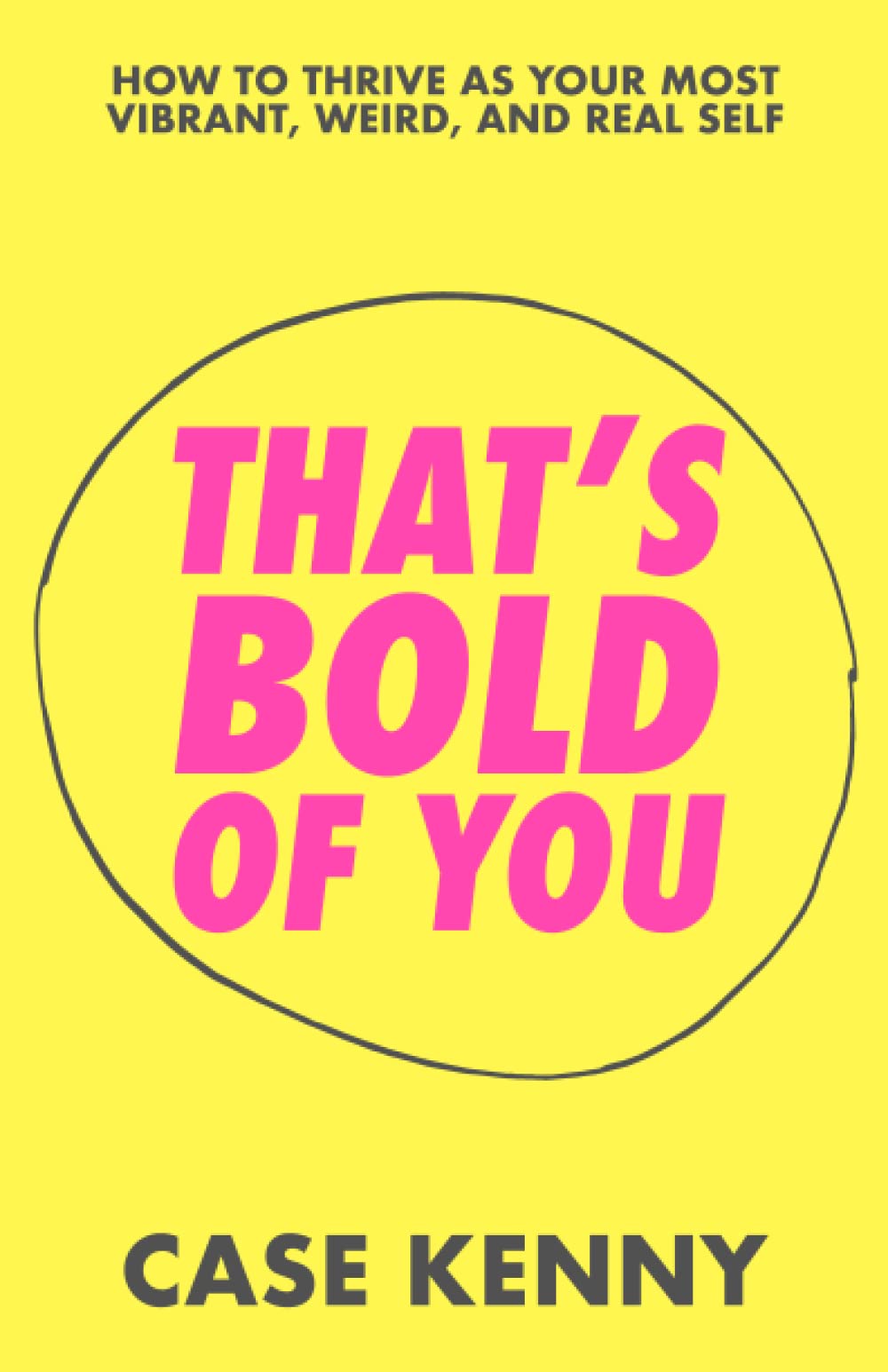 That's Bold of You: How To Thrive as Your Most Vibrant, Weird, and Real Self Lifestyle