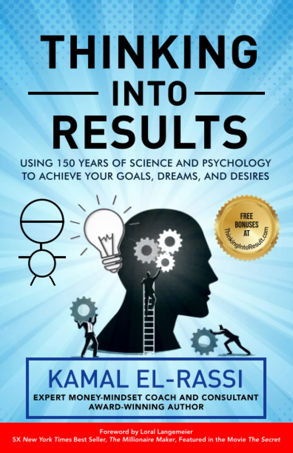 Thinking Into Results: Using 150 years of Science and Psychology to Achieve Your Goals, Dreams, and Desires Lifestyle