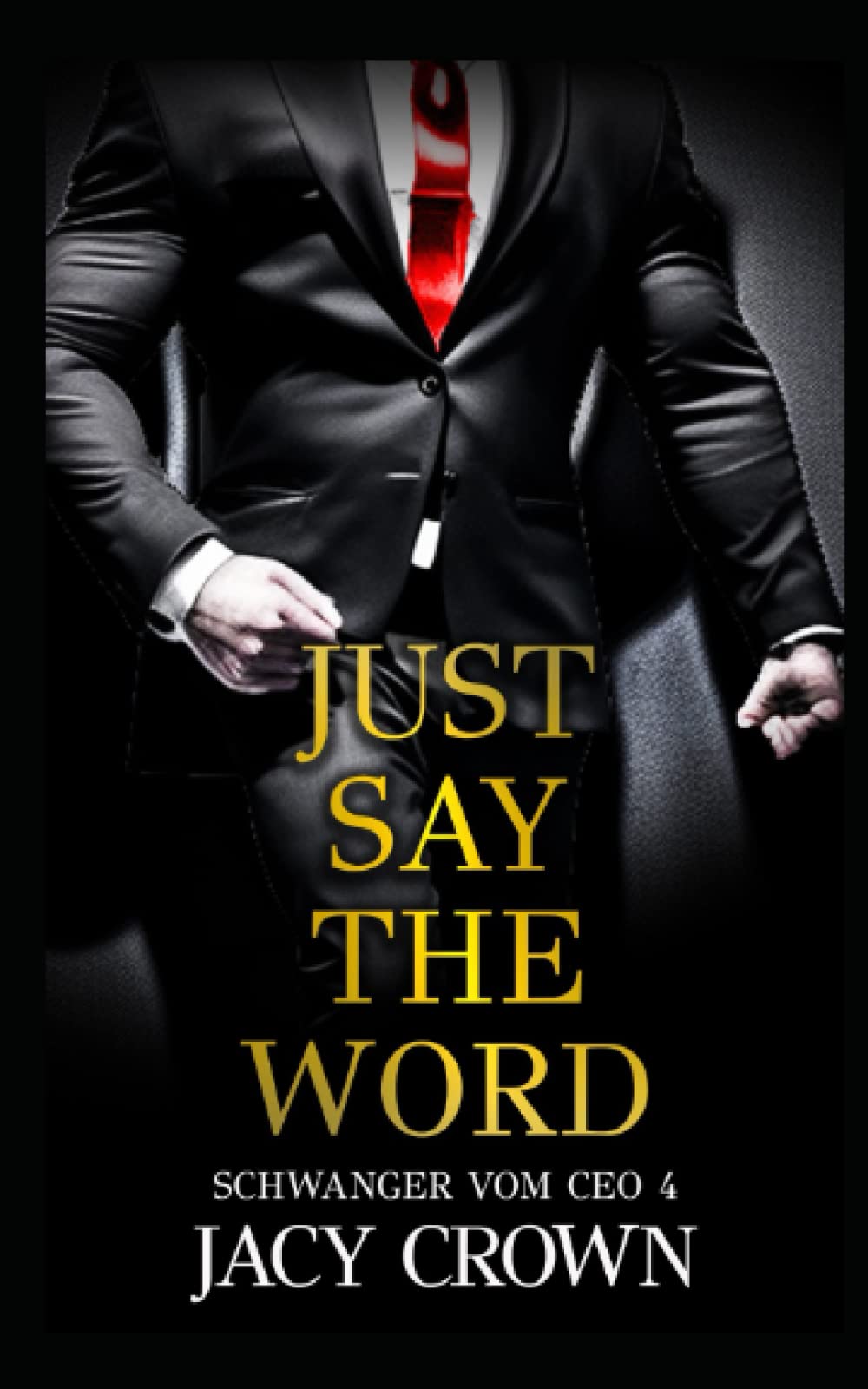 Just Say The Word (Schwanger vom CEO 4, Band 4) Humour & Satire