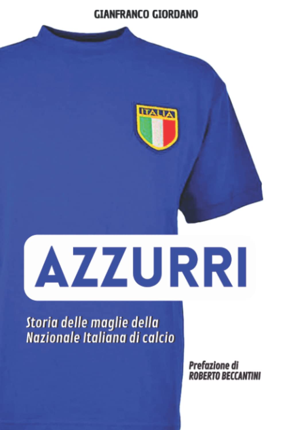 AZZURRI Storia delle maglie della nazionale italiana di calcio book