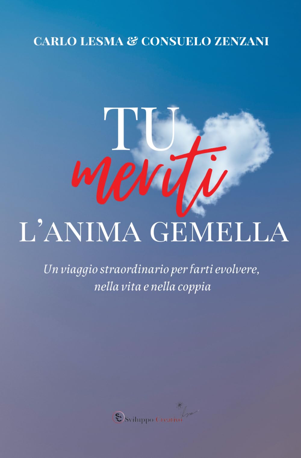 TU MERITI L’ANIMA GEMELLA: Un viaggio straordinario per farti evolvere, nella vita e nella coppia book