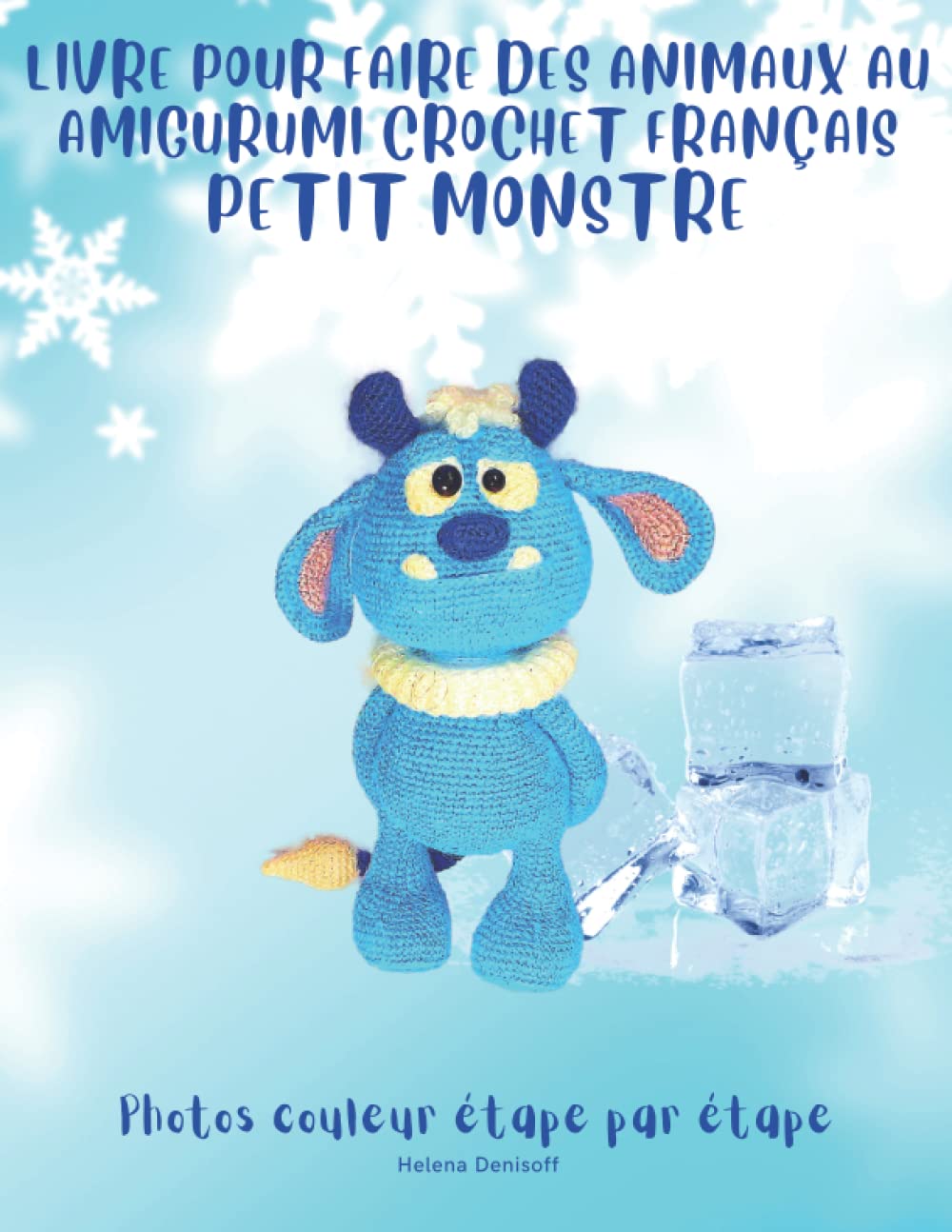 Livre Pour Faire Des Animaux au Amigurumi Crochet Français Petit Monstre: Photos étape par étape / Difficulté Moyenne book