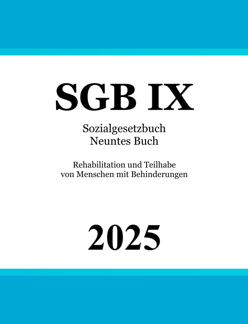 Sozialgesetzbuch Neuntes Buch - SGB IX: Rehabilitation und Teilhabe von Menschen mit Behinderungen Law