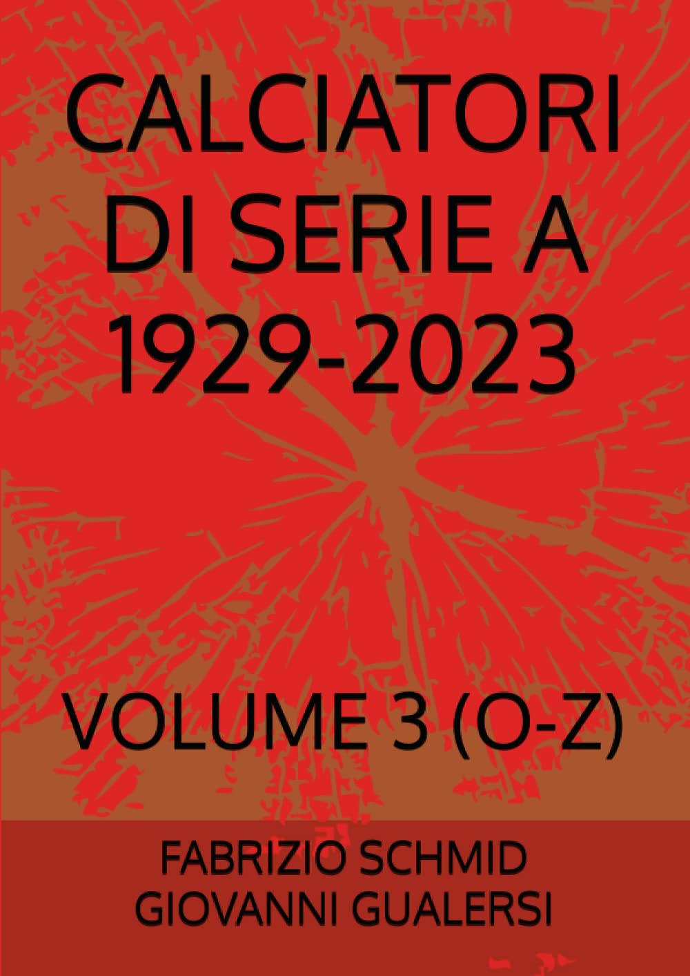 CALCIATORI DI SERIEA 1929-2023: VOLUME 3 (O-Z) book
