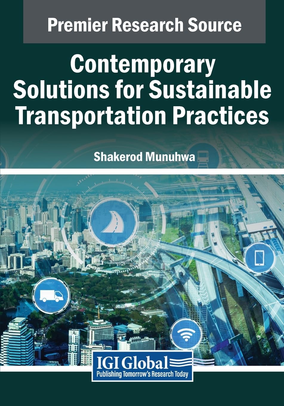 Contemporary Solutions for Sustainable Transportation Practices (Advances in Civil and Industrial Engineering) Business, Finance & Career