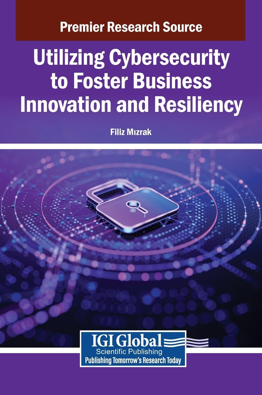 Utilizing Cybersecurity to Foster Business Innovation and Resiliency Business, Finance & Career