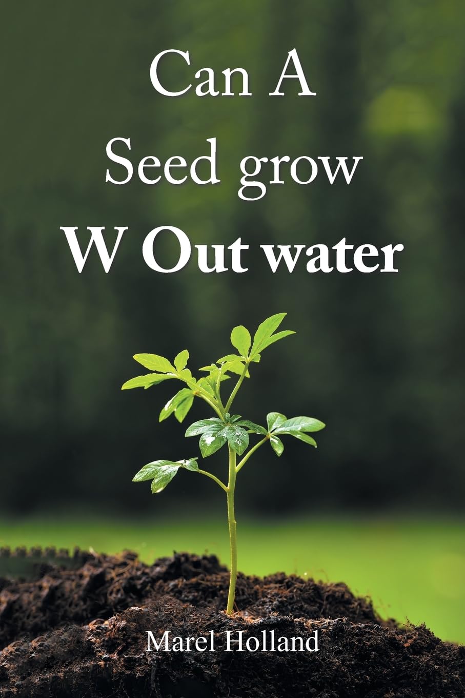 Can A Seed grow W Out water Memories