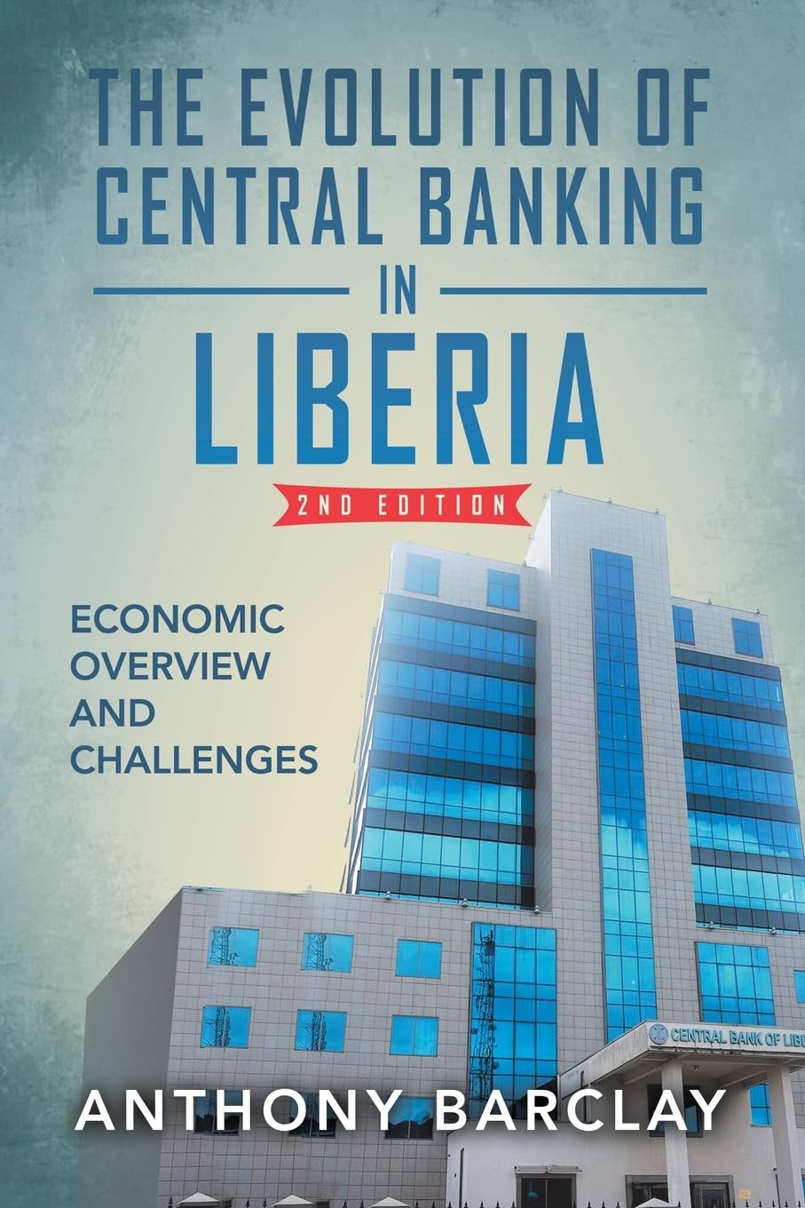 The Evolution of Central Banking in Liberia 2nd Edition Business, Finance & Career