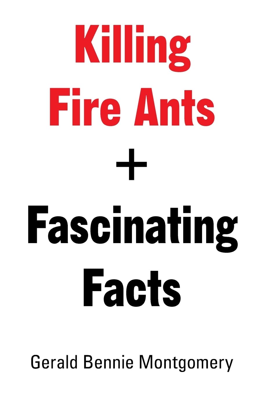 Killing Fire Ants         +  Fascinating Facts Leisure & Fun