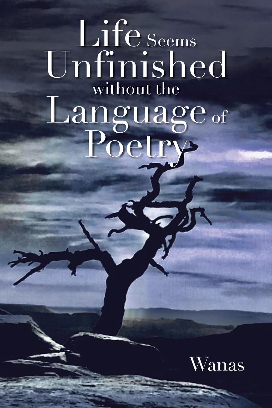 Life Seems Unfinished Without The Language Of Poetry Poetry