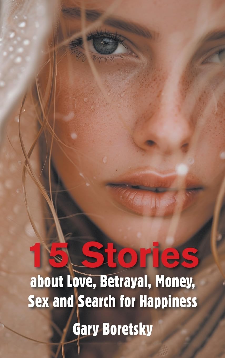 15 Stories about Love, Betrayal, Money, Sex and Search for Happiness Essays & Short Stories