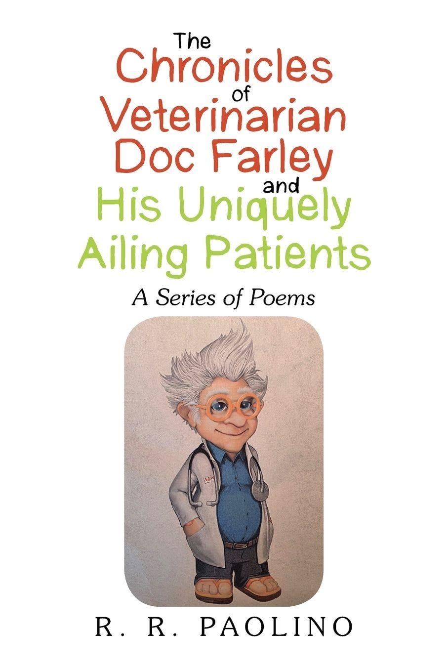 THE CHRONICLES OF VETERINARIAN DOC FARLEY AND HIS UNIQUELY AILING PATIENTS Non-fiction