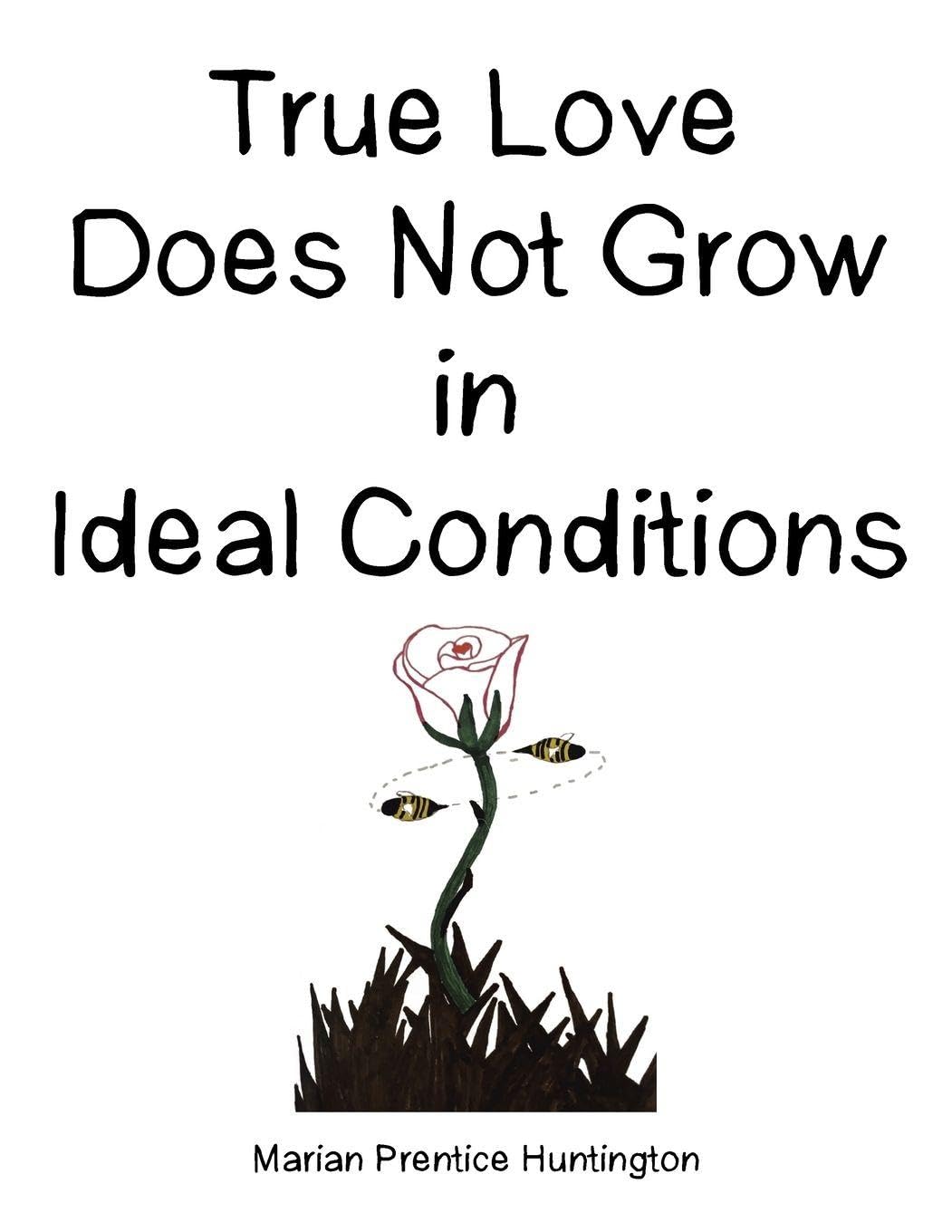 True Love Does Not Grow in Ideal Conditions Self-help