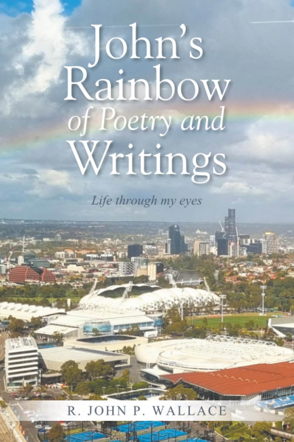 John's Rainbow of Poetry and Writings Poetry