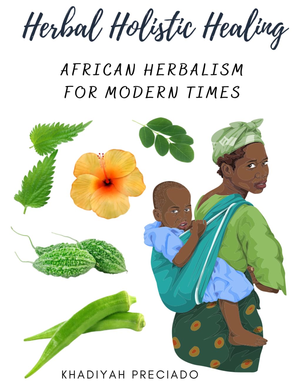 Herbal Holistic Healing: African Herbalism for Modern Times (Herbal Holistic Healing Study Edition, Band 1) Medicine