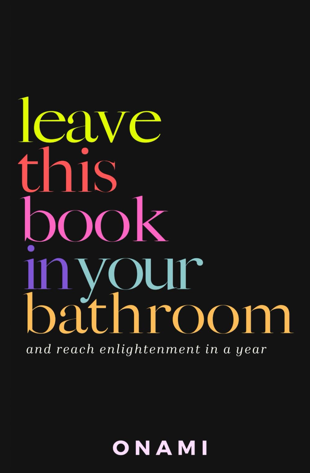 Leave This Book In Your Bathroom: and reach enlightenment in a year Religion & Esotericism