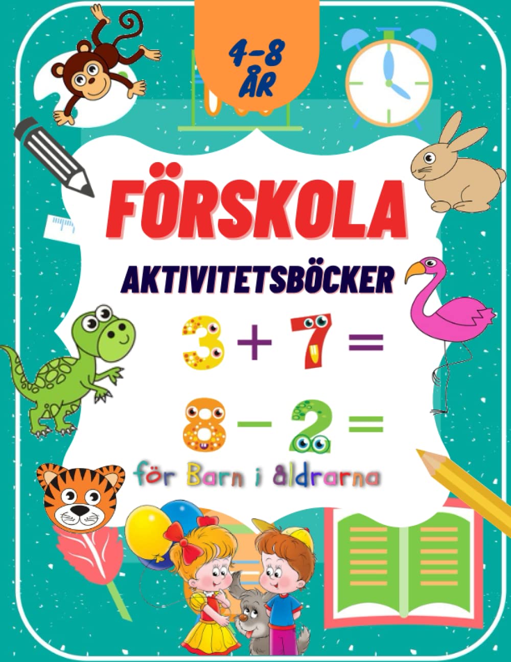 Förskola Aktivitetsböcker för Barn i åldrarna 4-8 år: Aktivitetsbok för att lära sig siffror, öva på addition och subtraktion, Arbetsbok för Barn Mathematics