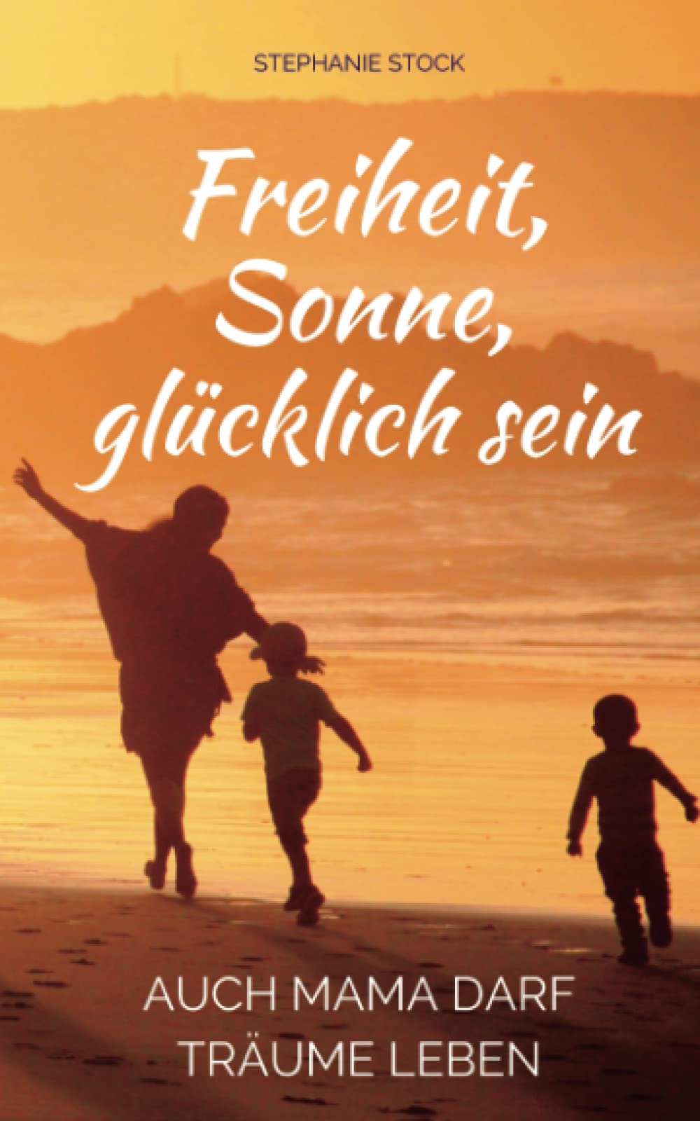 Freiheit, Sonne, glücklich sein: Auch Mama darf Träume leben Politics & Society