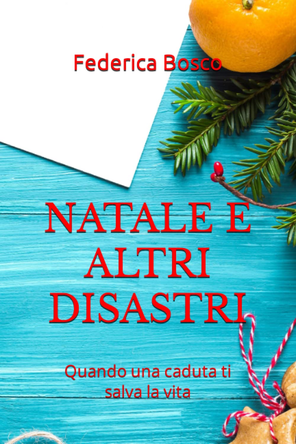 Natale e altri disastri: Quando una caduta ti salva la vita Essays & Short Stories