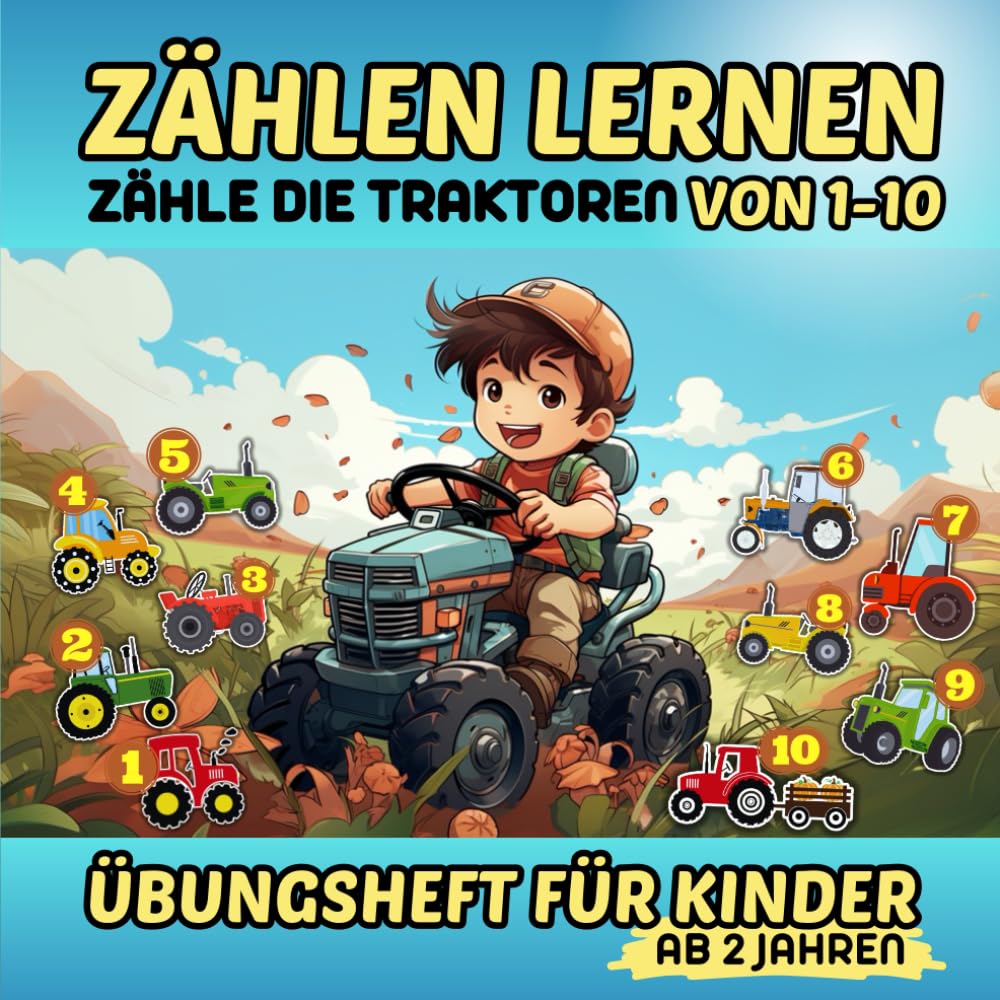 Zähle die Traktoren - Übungsheft für Kinder ab 2 Jahren: Spielerisch zählen lernen mit den Zahlen 1-10 | Für Kindergarten und Vorschule von 2-5 Jahren book