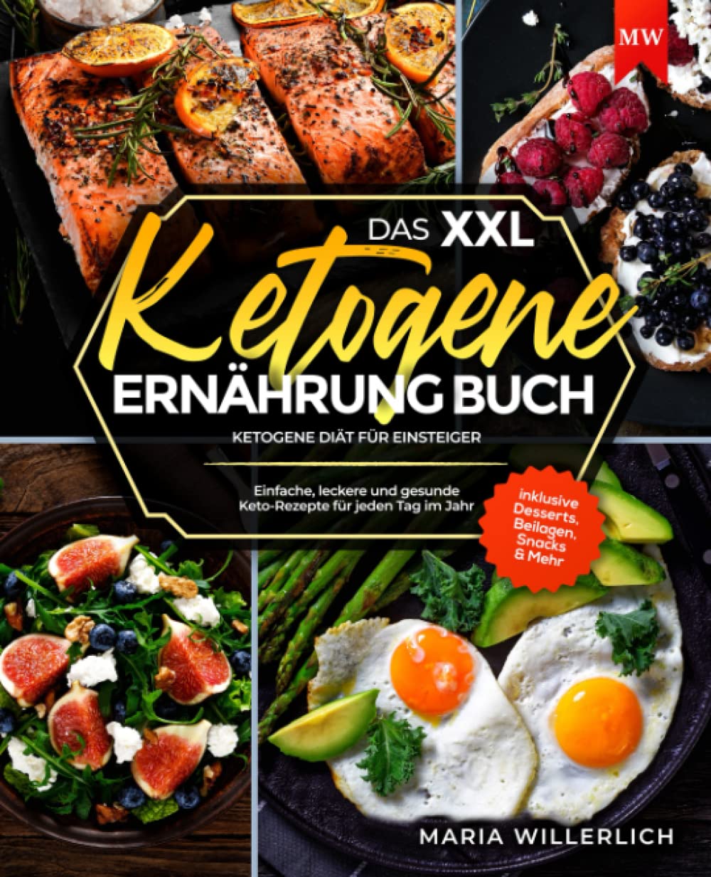 Das XXL Ketogene Ernährung Buch: Einfache, leckere und gesunde Keto-Rezepte für jeden Tag im Jahr I Ketogene Diät für Einsteiger I inklusive Desserts, Beilagen, Snacks & Mehr Health, Nutrition & Fitness