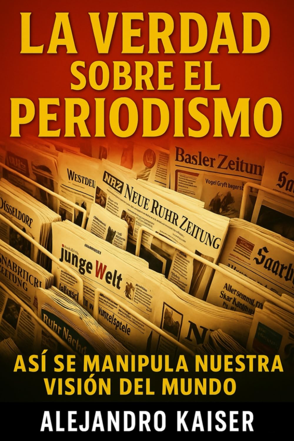 La verdad sobre el periodismo: Así se manipula nuestra visión del mundo book