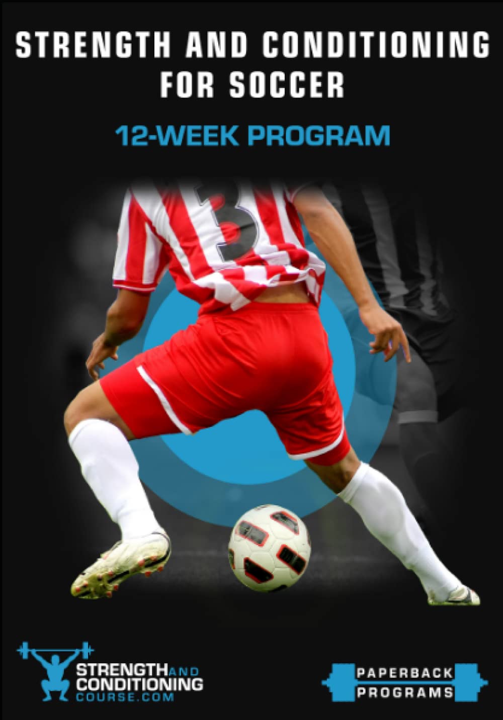 STRENGTH AND CONDITIONING FOR SOCCER: 12-WEEK PROGRAM Health, Nutrition & Fitness Books