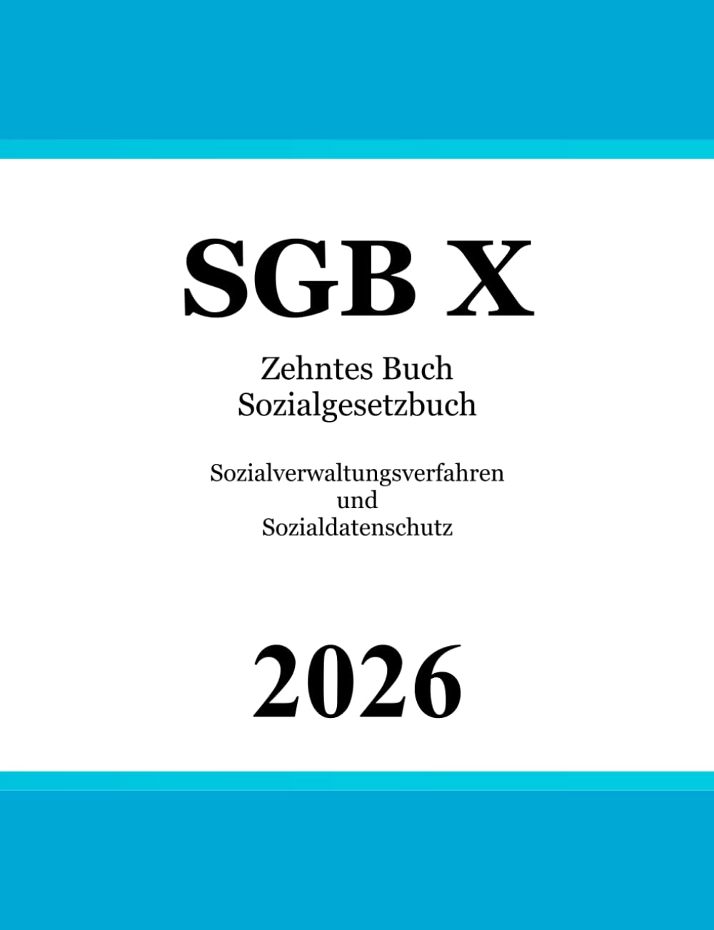 Sozialgesetzbuch Zehntes Buch - SGB X: Sozialverwaltungsverfahren und Sozialdatenschutz Law