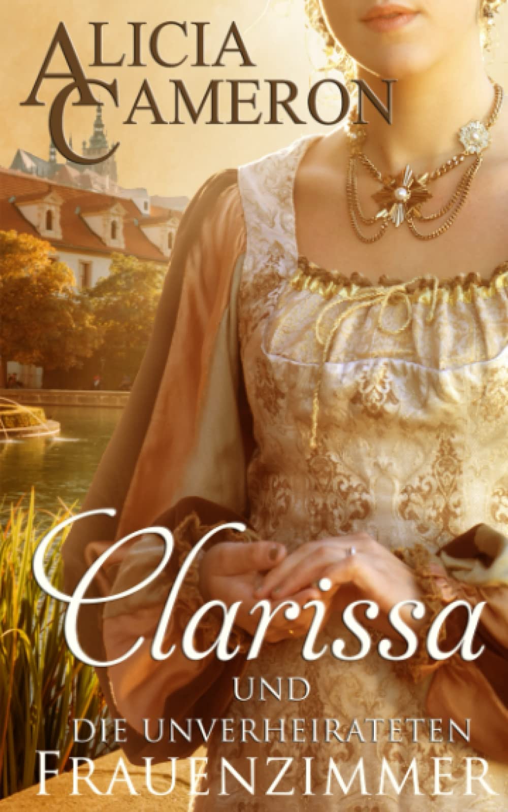 Clarissa und die unverheirateten Frauenzimmer Historical Fiction
