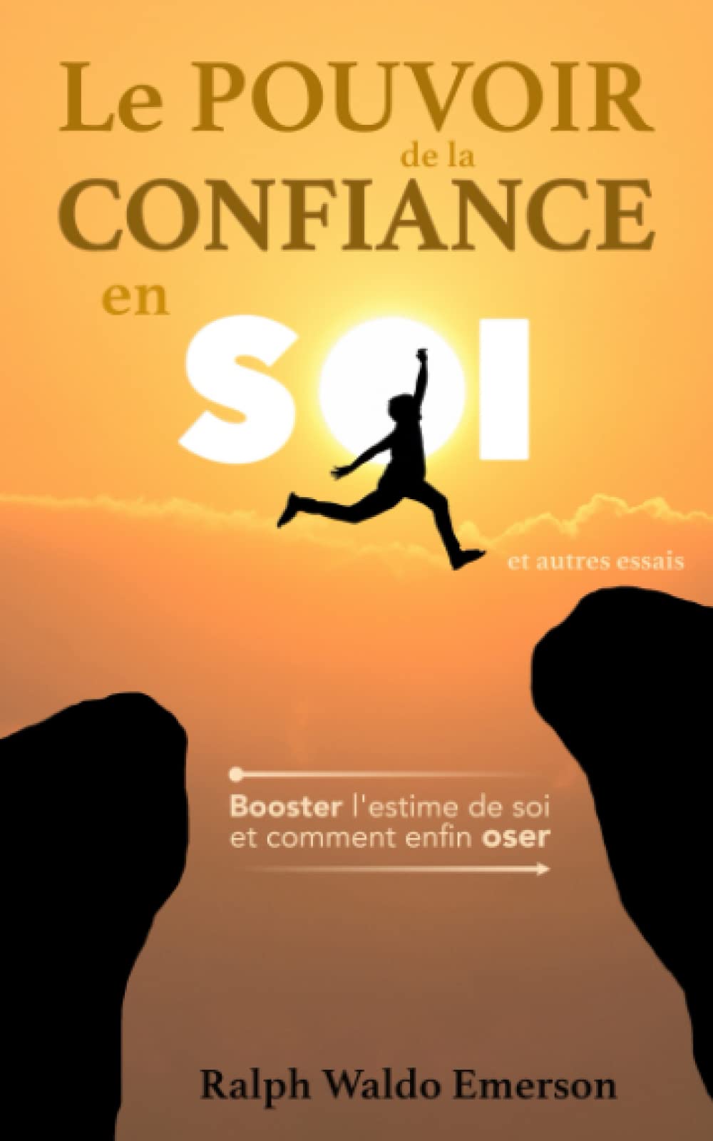 Le pouvoir de la confiance en soi et autres essais : Booster l'estime de soi et comment enfin oser: Le livre de développement personnel d'Emerson pour ... par Émile Montégut et Christophe Pepin. Lifestyle