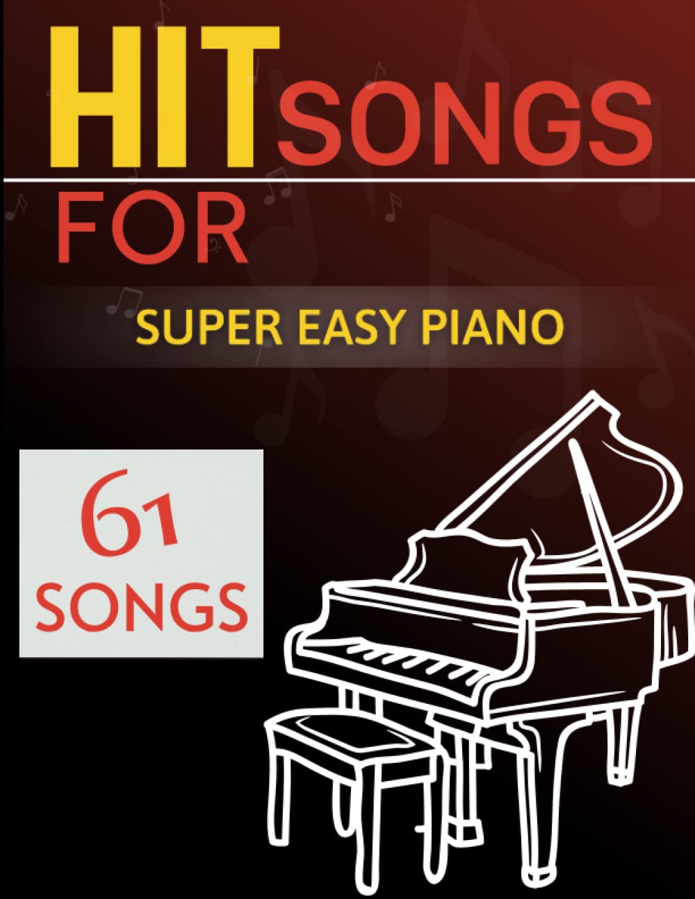 61 Hit Songs For Super Easy Piano: Selection of Favorite Songs For Beginners Arts & Music