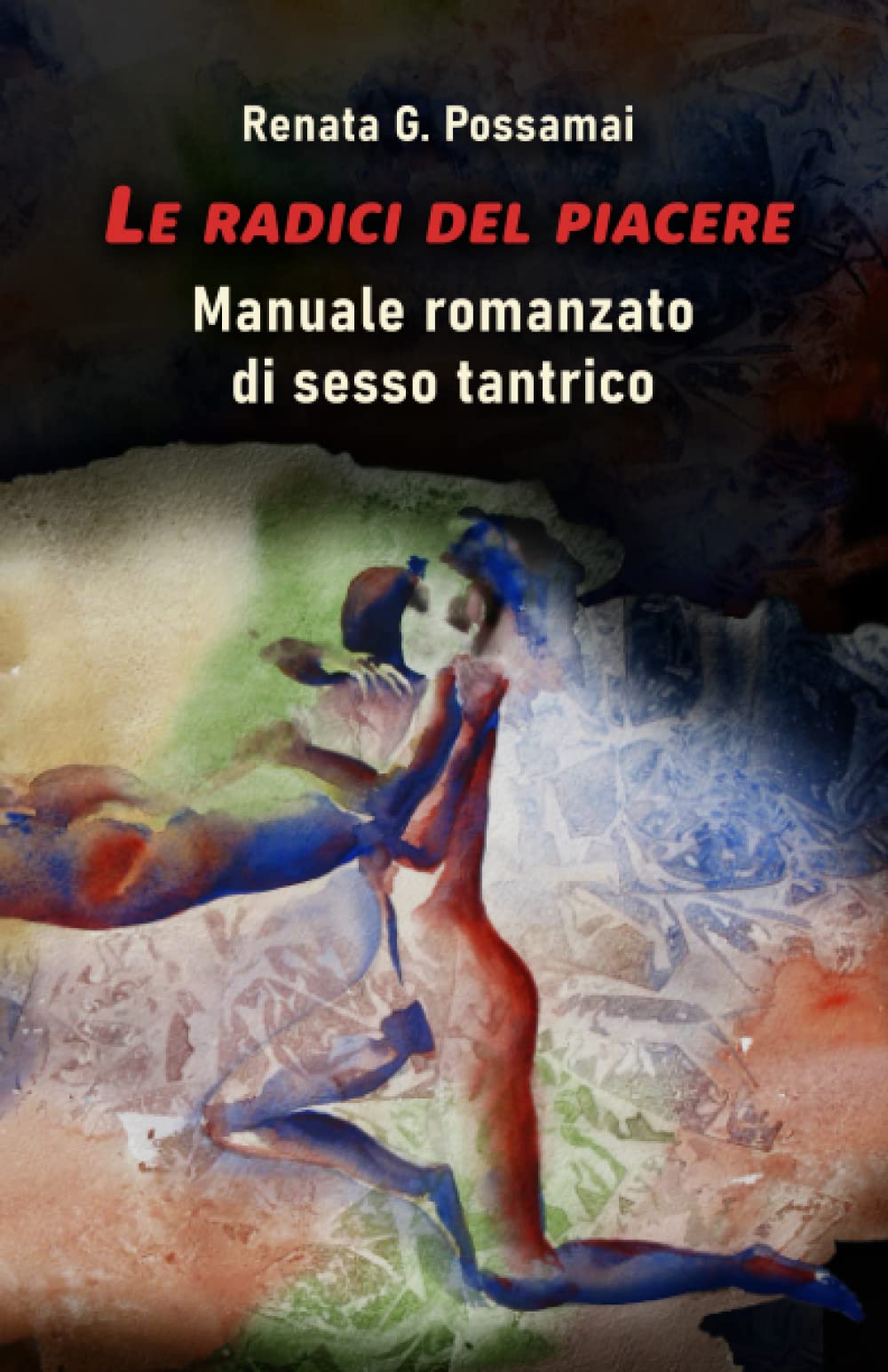 Le radici del piacere: manuale romanzato di sesso tantrico book