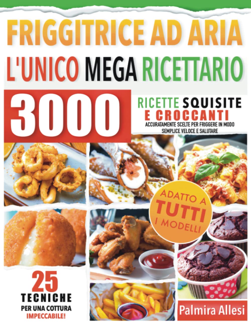 L'UNICO MEGA RICETTARIO PER LA FRIGGITRICE AD ARIA: 3000 Ricette Squisite e Croccanti Accuratamente Scelte per friggere in modo Semplice, Veloce e Salutare. Parents & Children