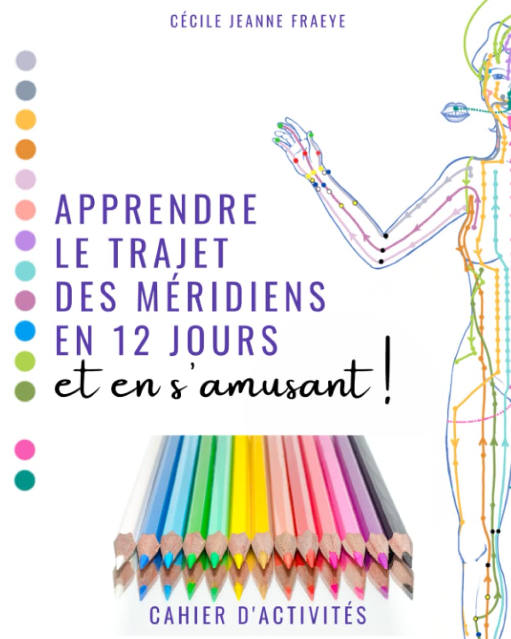 Apprendre le Trajet des Méridiens en 12 jours et en s'amusant !: Cahier d'activités - 100p. méridiens de médecine chinoise Health, Nutrition & Fitness