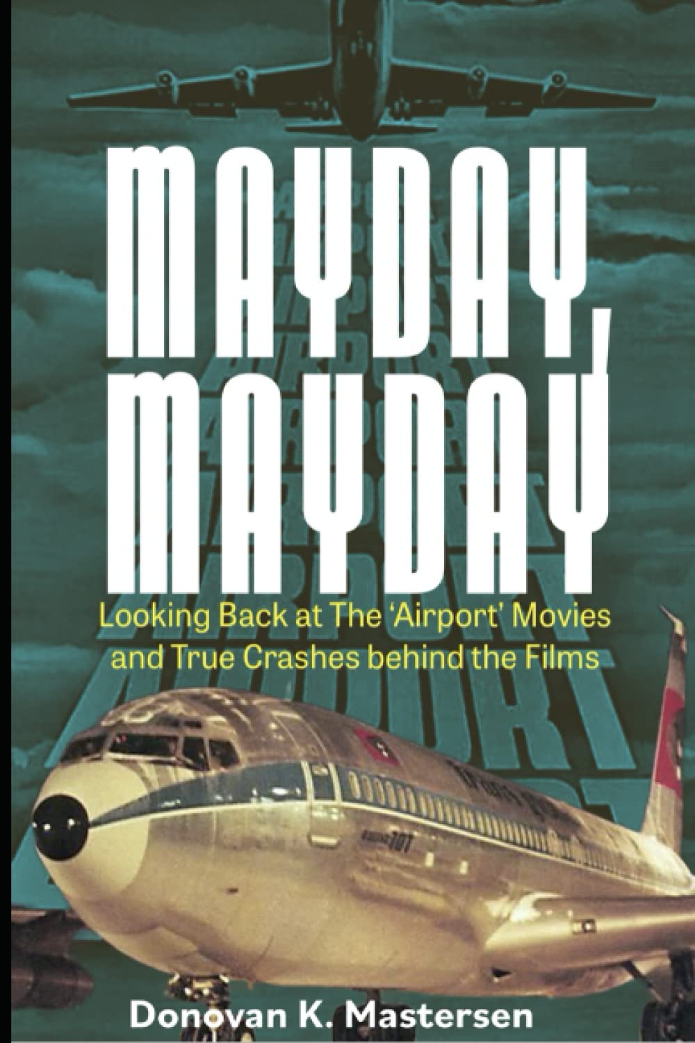 Mayday!, Mayday!: Looking back at the 'Airport' Movies and True Crashes behind the Films Film, Art & Culture