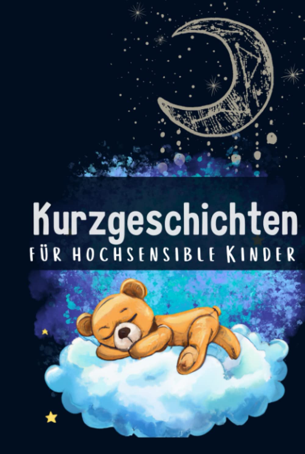 Kurzgeschichten für hochsensible Kinder: 30 magische Erzählungen für mehr Selbstvertrauen, Achtsamkeit und Angstabbau | Gute-Nacht-Geschichten für Kinder ab 4 Jahren Novels & Short Stories