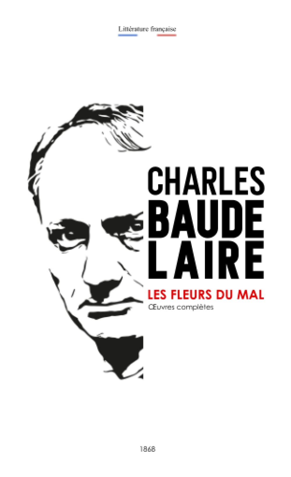 Les Fleurs du mal: Charles Baudelaire, Œuvres complètes, Texte intégral, 1868, Éd. Posthume de 151 poèmes (Section Annotations - Edition QB) book