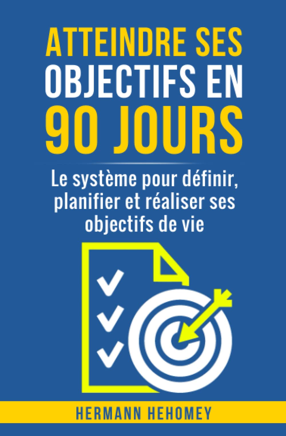Atteindre ses objectifs en 90 jours: Le système pour définir, planifier et réaliser ses objectifs de vie book