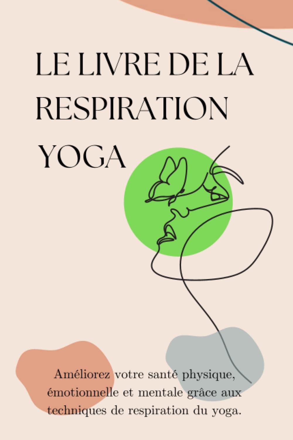 Le livre de la respiration Yoga: Améliorez votre santé physique, émotionnelle et mentale grâce aux techniques de respiration du yoga. Health, Nutrition & Fitness