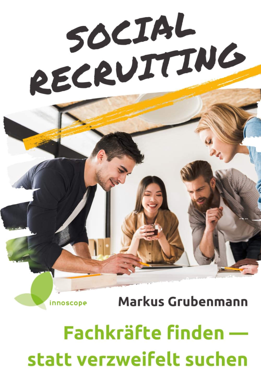 Social Recruiting: Fachkräfte finden — statt weiter verzweifelt suchen Books