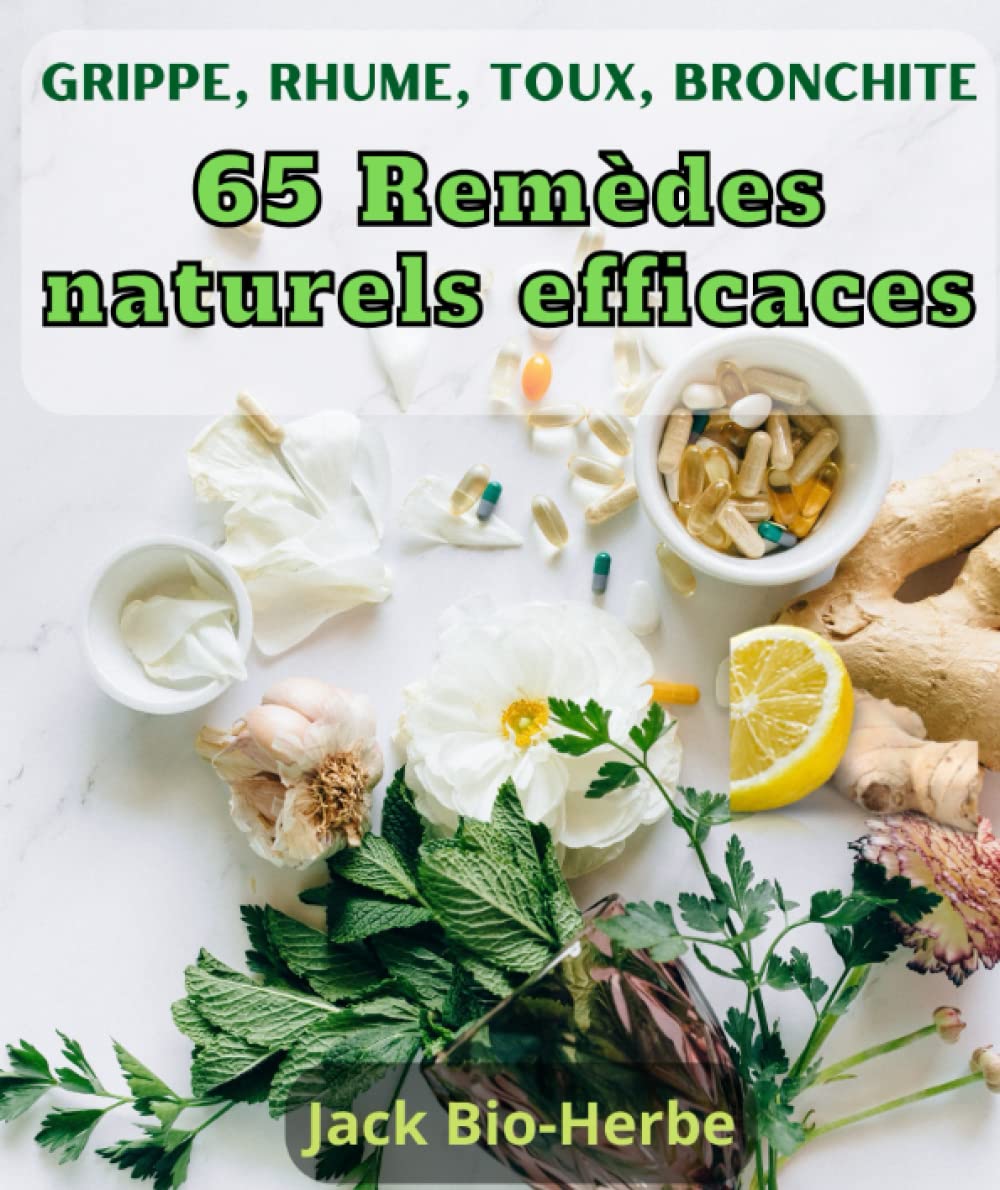65 remèdes naturels efficaces Grippe, rhume, toux, bronchite... book