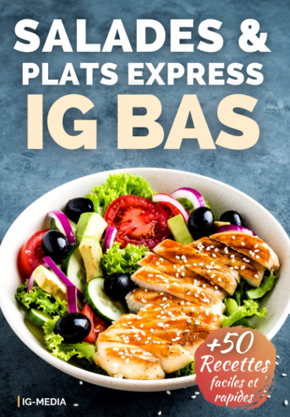 Salades, Bowls et Plats Express IG Bas: Plus de 50 recettes de salades, bowls, plats faciles et rapides à index glycémique bas (La Cuisine IG Bas Facile, Band 5) Cooking & Enjoying