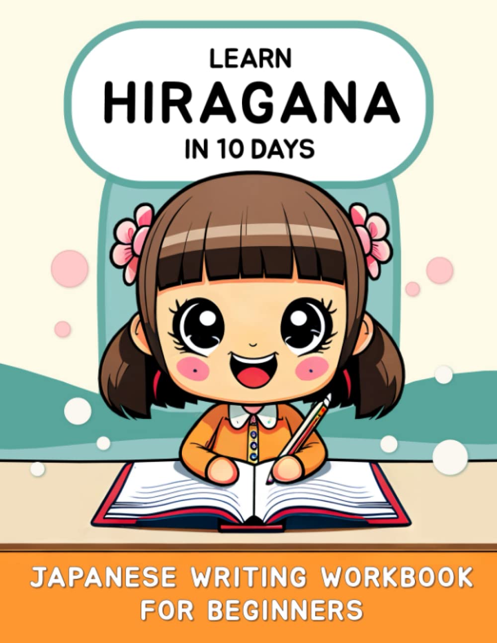 Learn Hiragana in 10 Days: Japanese Writing Workbook for Beginners book