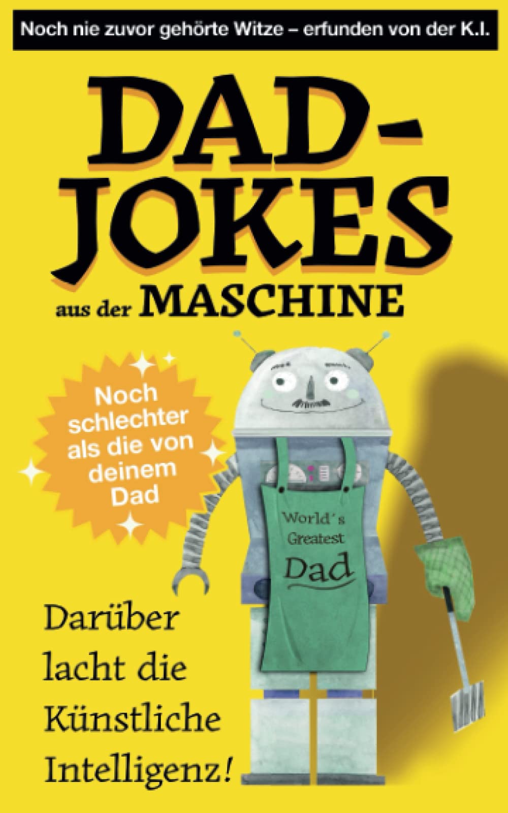 DAD JOKES AUS DER MASCHINE: 100 % NEUE, KI-GENERIERTE WITZE Partnership & Love