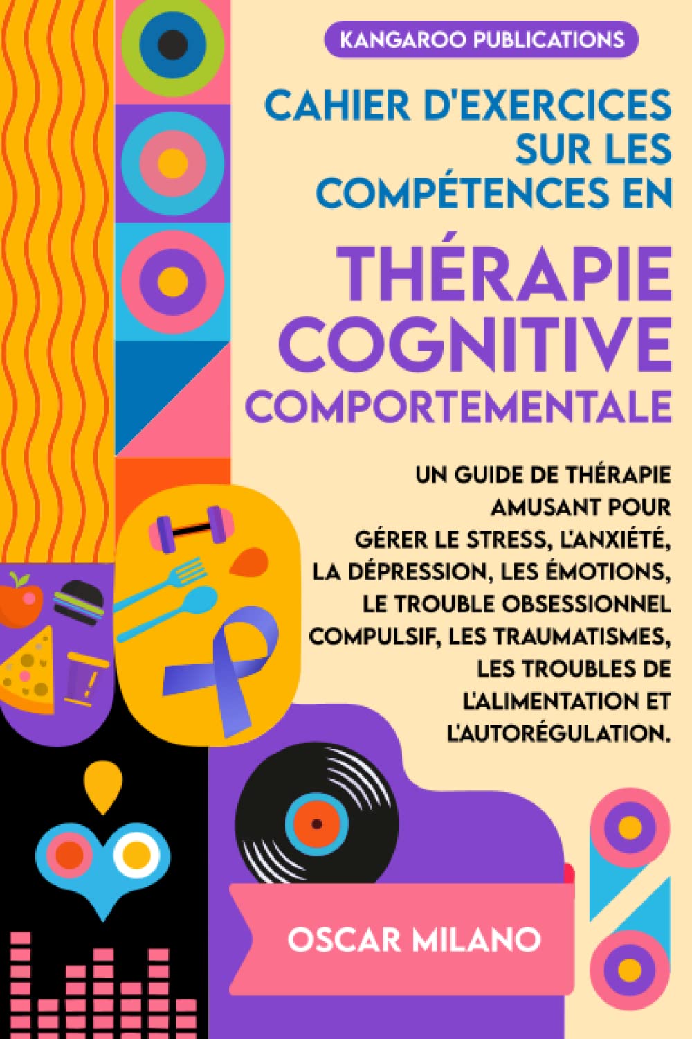Cahier d’exercices sur les compétences en Thérapie Cognitive Comportementale: Guide de thérapie amusant pour gérer le stress, l’anxiété, la dépression, les émotions, le trouble obsessionnel compuls Lifestyle