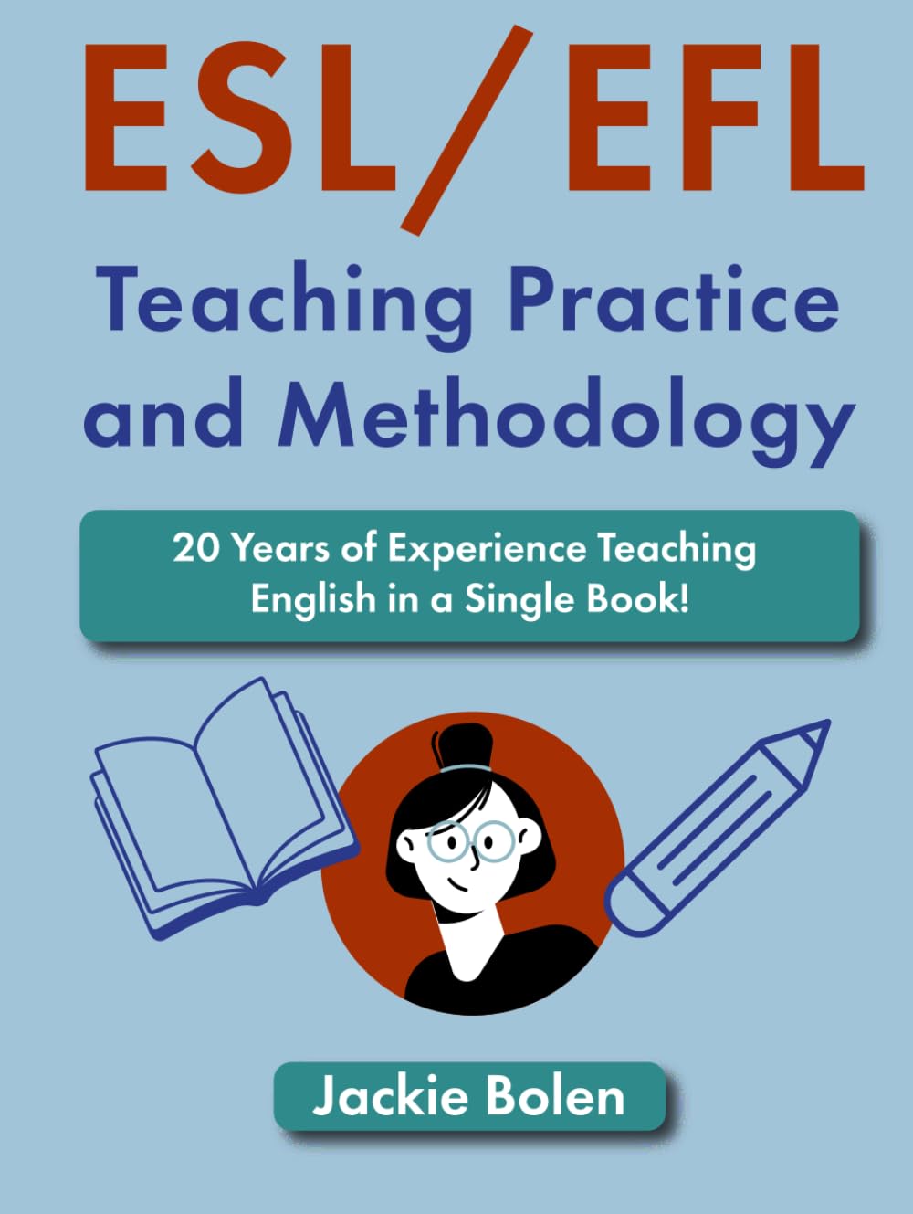 ESL/EFL Teaching Practice and Methodology: 20 Years of Experience Teaching English in a Single Book! (Teaching English as a Second or Foreign Language) Foreign Languages ​​& Dictionaries
